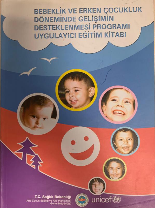 Bebeklik ve Erken Çocukluk Döneminde Gelişimin Desteklenmesi Programı Uygulayıcı Eğitim Kitabı